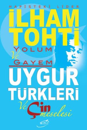 Yolum ve Gayem – Uygur Türkleri ve Çin Meselesi