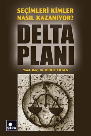 Delta Planı – Seçimleri Kimler Nasıl Kazanıyor?