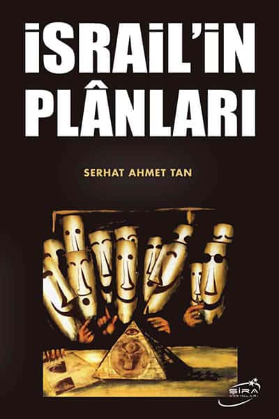 İsrail'in Planları - Serhat Ahmet Tan