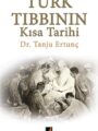 Türk Tıbbının Kısa Tarihi - Dr. Tanju Ertunç