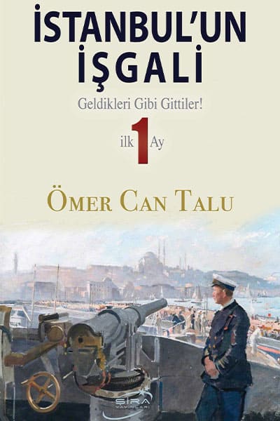 İstanbul’un İşgali – Geldikleri Gibi Gittiler! İlk 1 Ay