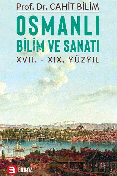 Osmanlı Bilim ve Sanatı – XVII. – XIX. Yüzyıl